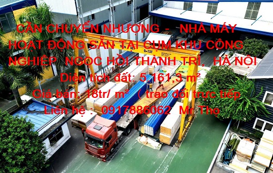CẦN CHUYỂN NHƯỢNG – NHÀ MÁY HOẠT ĐỘNG SẴN TẠI CỤM KCN NGỌC HỒI THÀNH TRÌ HÀ NỘI