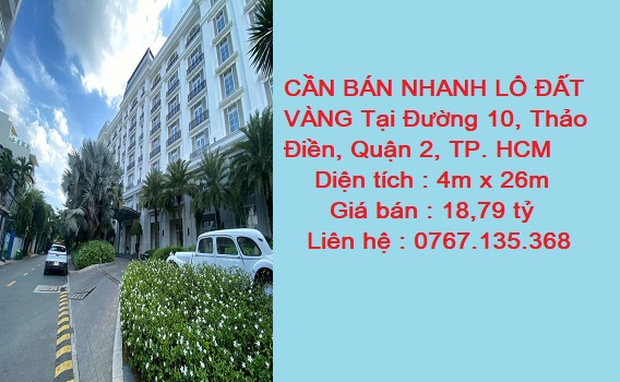CẦN BÁN NHANH ĐẤT VÀNG Tại Đường 10, Phường Thảo Điền, Quận 2, TP. HCM